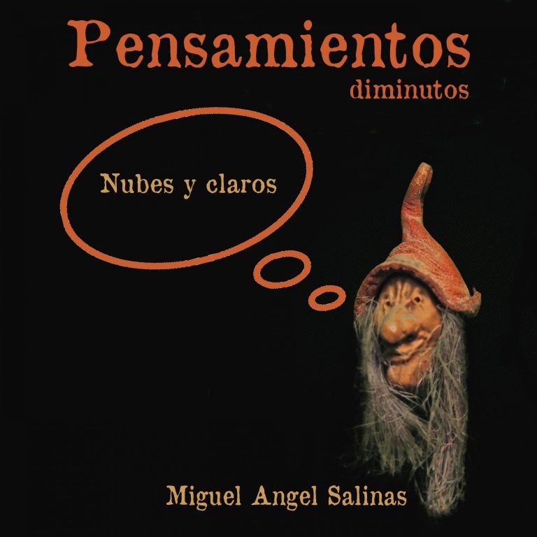 PENSAMIENTOS DIMINUTOS * Miguel Angel Salinas *Nubes y claros