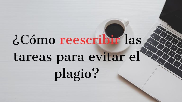 ¿Cómo reescribir las tareas para evitar el plagio?
