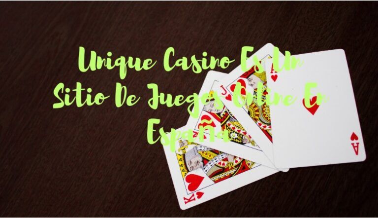 Unique Casino: Una Joya Para Los Apostadores Españoles Unique Casino